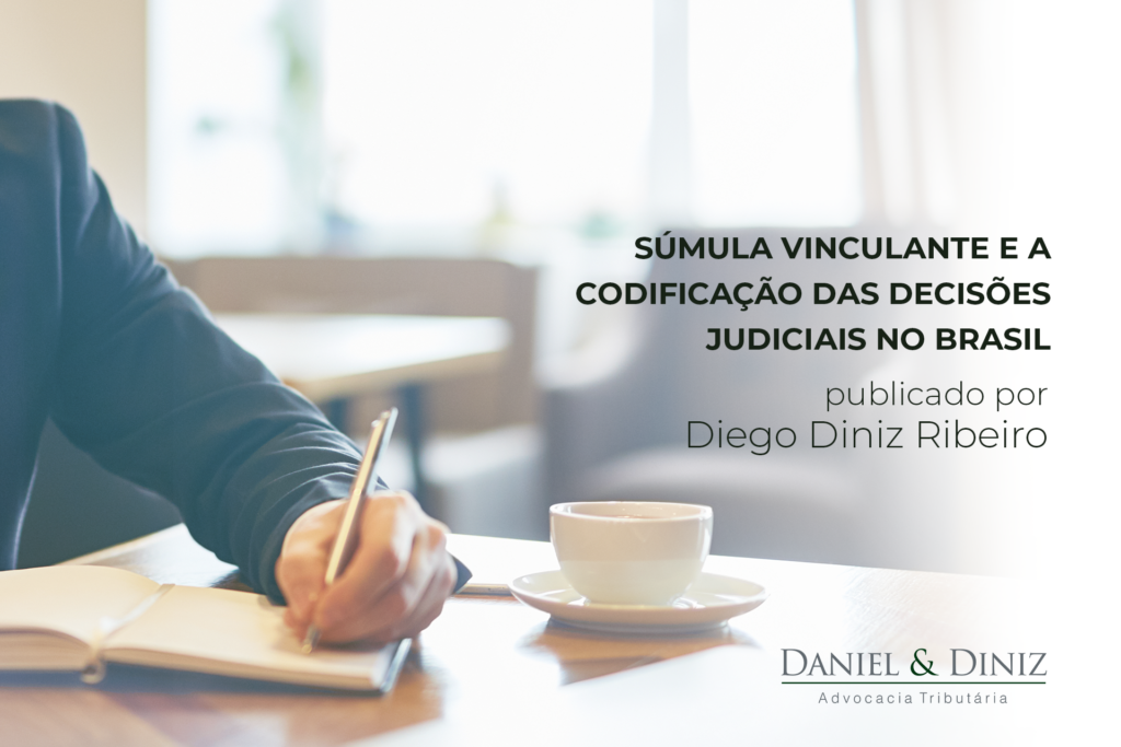 Súmula Vinculante e a codificação da decisões judiciais no Brasil DD Tax